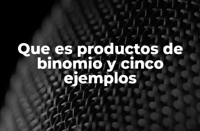 Que es Productos de Binomio y Cinco Ejemplos 2 Aplicación de los binomios en la vida real