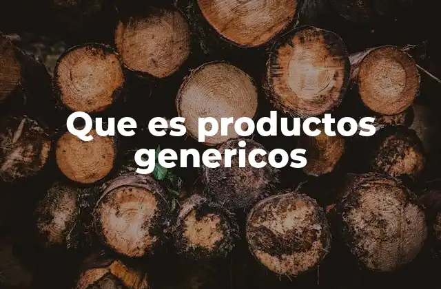 Que es Productos Genericos