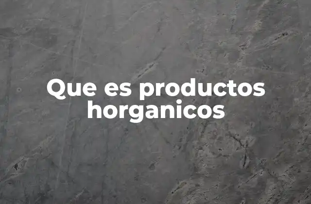 Que es Productos Horganicos