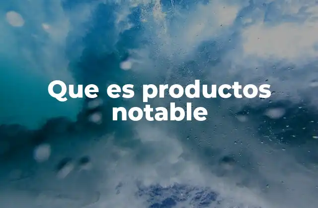 Que es Productos Notable