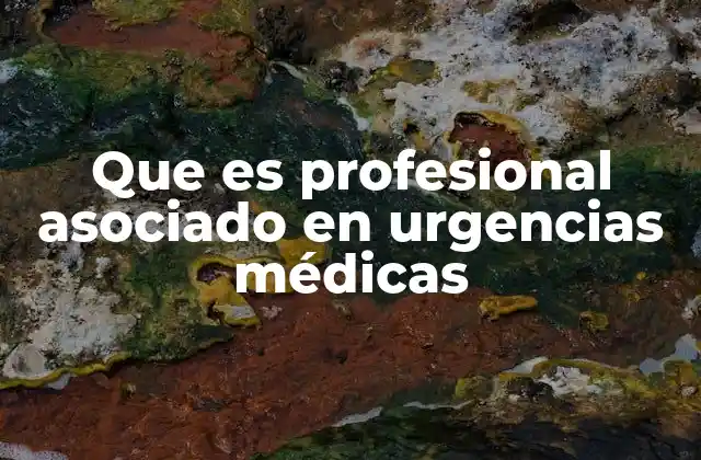 Que es Profesional Asociado en Urgencias Médicas