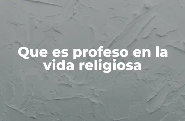 Que es Profeso en la Vida Religiosa