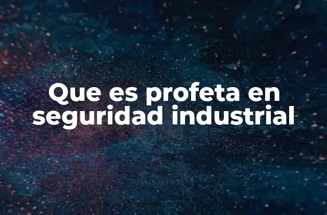 Que es Profeta en Seguridad Industrial