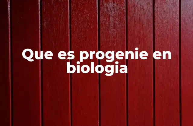 Que es Progenie en Biologia