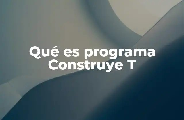 Qué es Programa Construye T 2 El enfoque interdisciplinario del programa Construye T