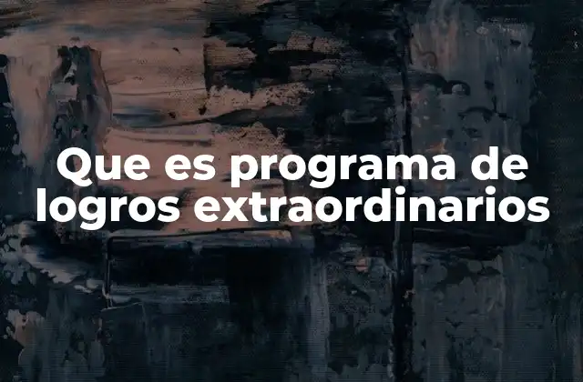 Que es Programa de Logros Extraordinarios