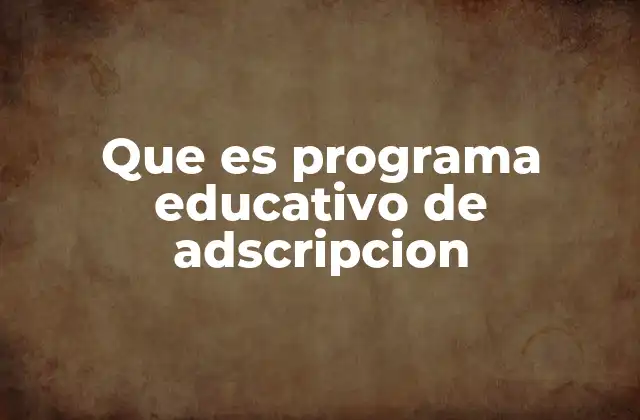 El funcionamiento del proceso de adscripción en el sistema educativo