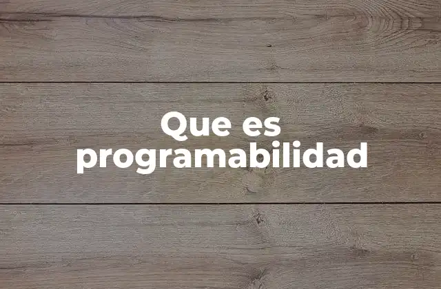 Que es Programabilidad