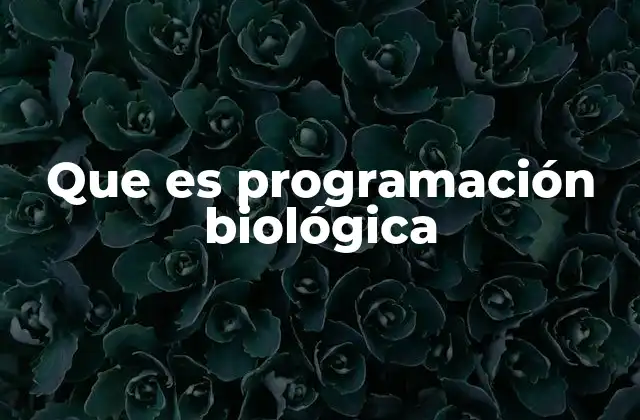 Que es Programación Biológica
