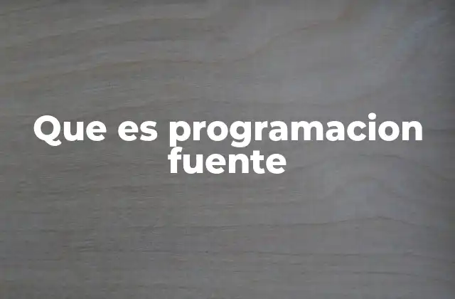 Que es Programacion Fuente