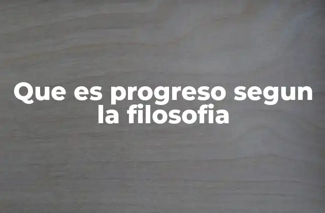 El concepto de progreso en la historia del pensamiento