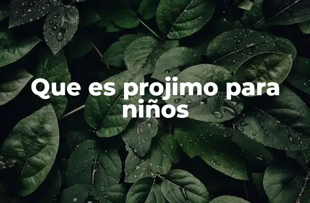 Que es Projimo para Niños