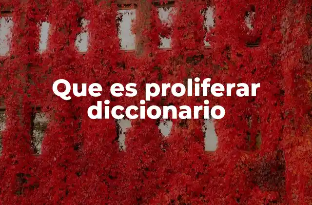 Que es Proliferar Diccionario