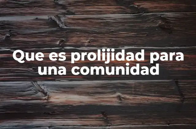 Que es Prolijidad para una Comunidad