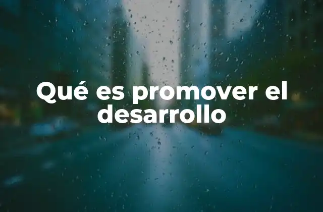 El desarrollo como motor de transformación social