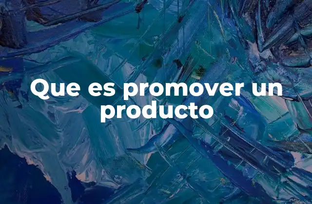 Que es Promover un Producto