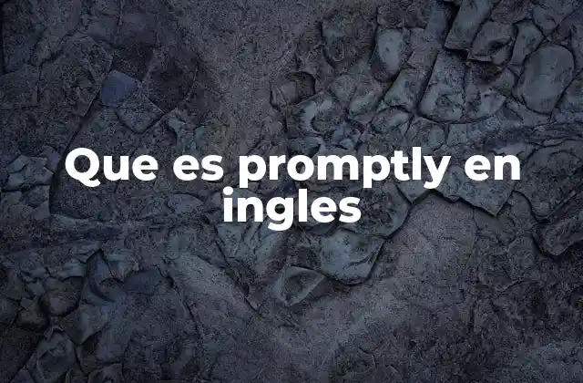 Que es Promptly en Ingles