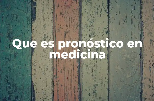 Que es Pronóstico en Medicina