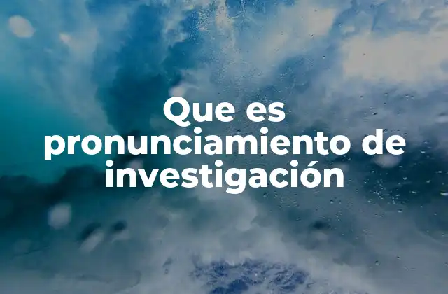 Que es Pronunciamiento de Investigación 2 La importancia de comunicar los resultados de una investigación
