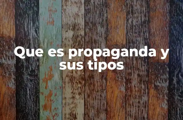 Que es Propaganda y Sus Tipos
