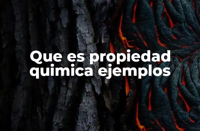 Diferencias entre propiedades físicas y químicas