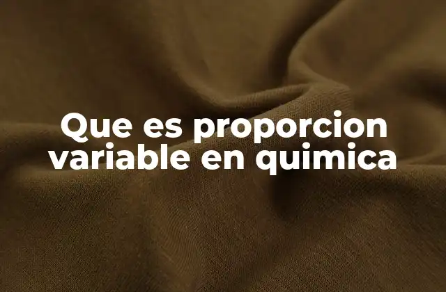 Que es Proporcion Variable en Quimica