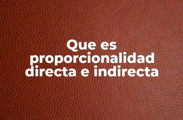 Que es Proporcionalidad Directa e Indirecta