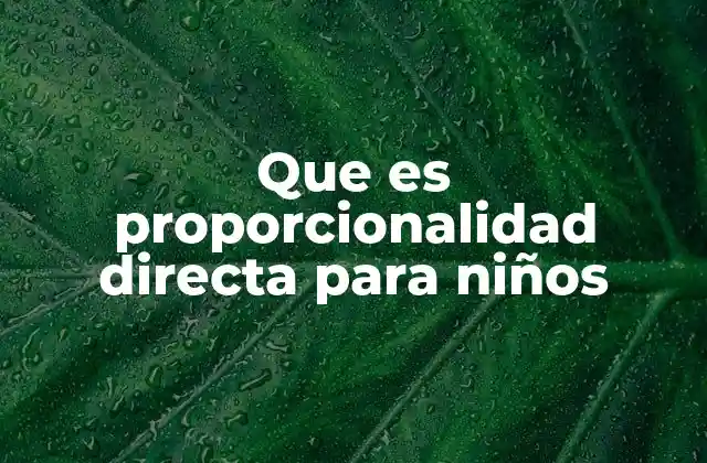 Que es Proporcionalidad Directa para Niños