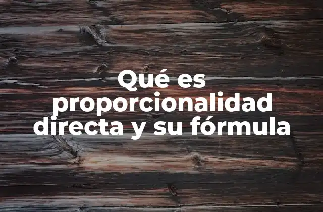 Qué es Proporcionalidad Directa y Su Fórmula
