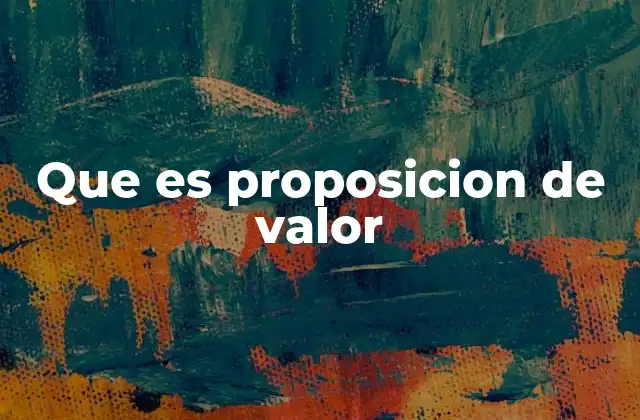 Que es Proposicion de Valor