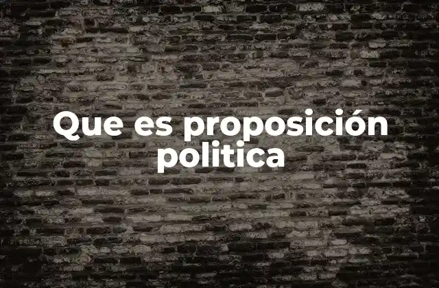 Que es Proposición Politica