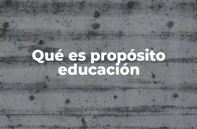 La importancia del propósito en el sistema educativo