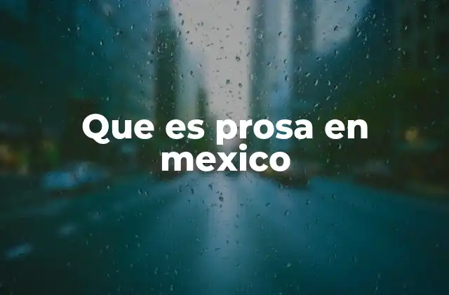 Que es Prosa en Mexico