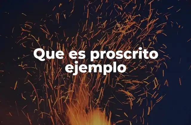 Que es Proscrito Ejemplo