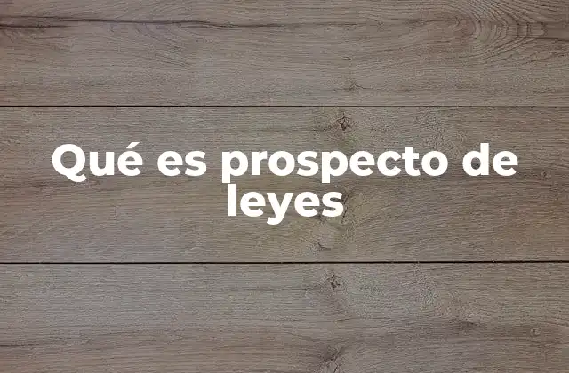 Qué es Prospecto de Leyes