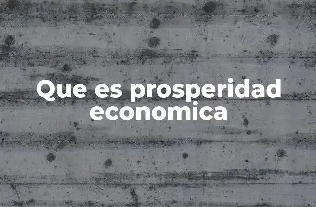 Que es Prosperidad Economica