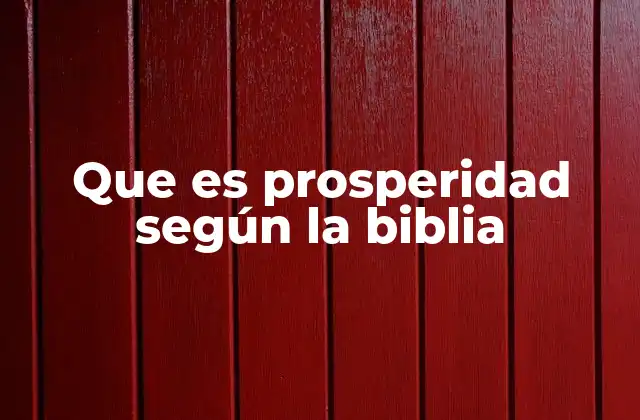 Que es Prosperidad según la Biblia