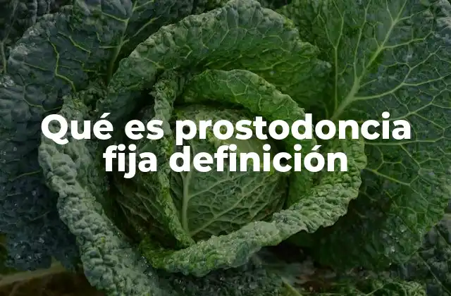 Qué es Prostodoncia Fija Definición