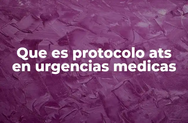 Que es Protocolo Ats en Urgencias Medicas