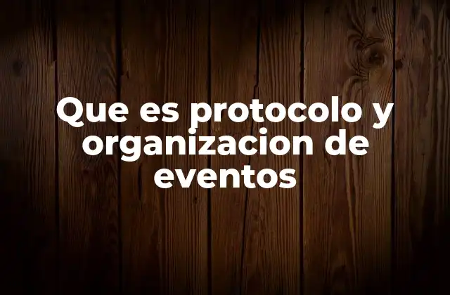 Que es Protocolo y Organizacion de Eventos 2 La importancia de la planificación y el ceremonial en eventos