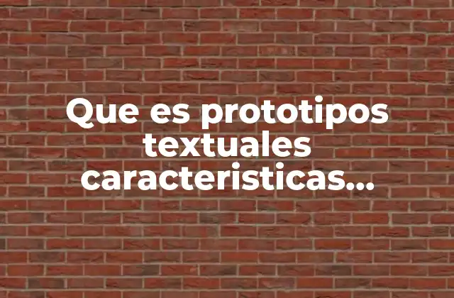 Que es Prototipos Textuales Caracteristicas Externas