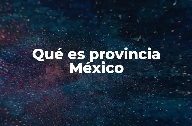 Qué es Provincia México