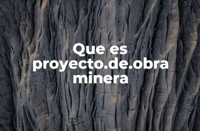 La importancia de la planificación en proyectos de obra minera