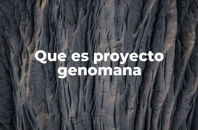 Que es Proyecto Genomana