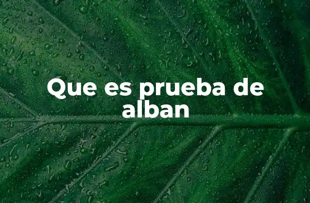 Que es Prueba de Alban