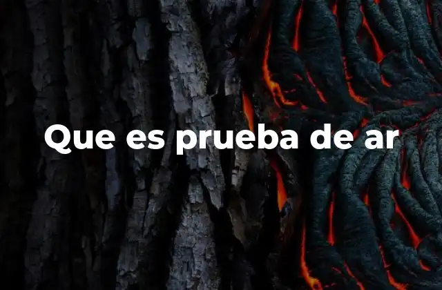 Que es Prueba de Ar