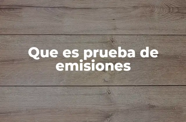 Que es Prueba de Emisiones