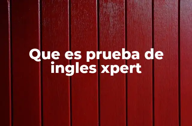 Que es Prueba de Ingles Xpert
