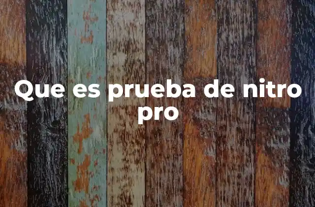 Que es Prueba de Nitro Pro