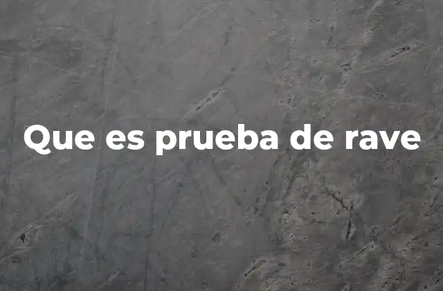Que es Prueba de Rave